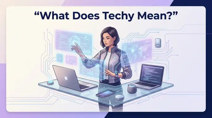 What Does Techy Mean?